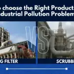 Bag Filter Vs Scrubbers When to Choose the Right Product for Your Industrial Pollution Problem?